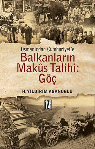 Osmanlı’dan Cumhuriyet’e Balkanların Makus Talihi: Göç