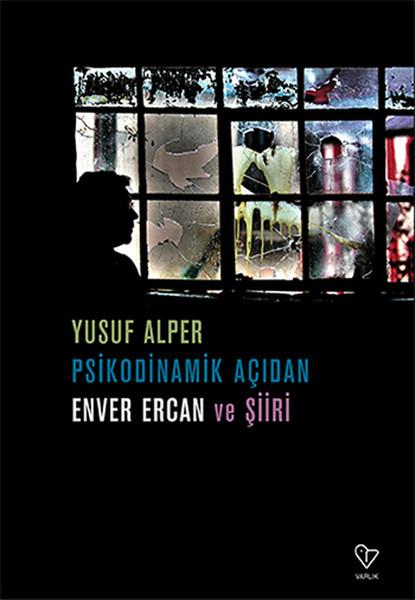 Psikodinamik Açıdan Enver Ercan ve Şiiri