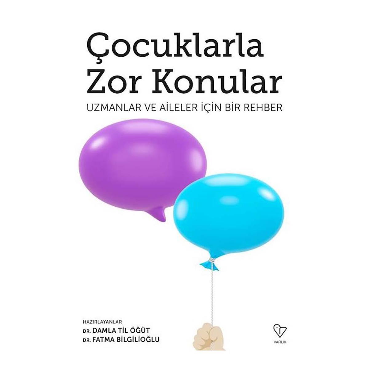 Çocuklarla Zor Konular - Uzmanlar ve Aileler İçin Bir Rehber