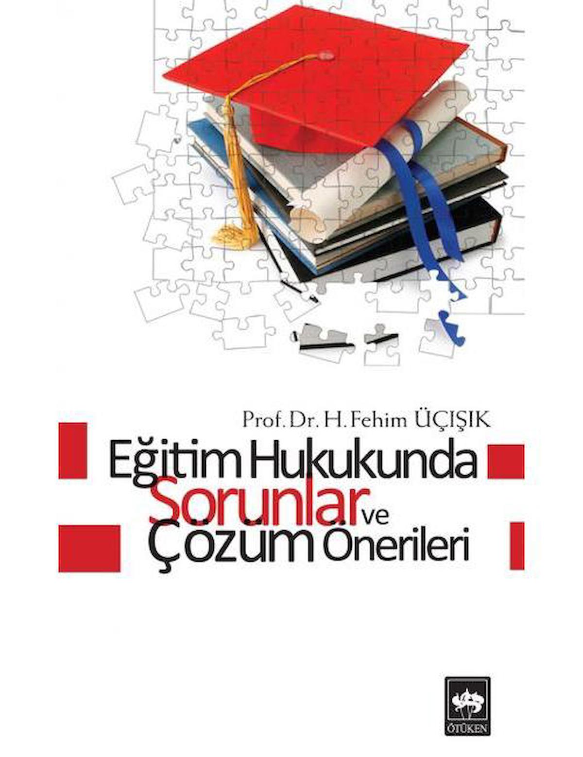 Eğitim Hukukunda Sorunlar ve Çözüm Önerileri / H. Fehim Üçışık