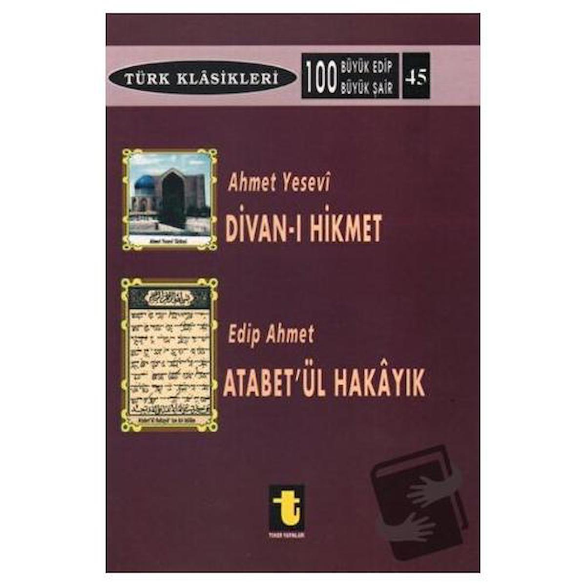 Ahmet Yesevi ve Divan-ı Hikmet / Edip Ahmet ve Atabet'ül Hakayık