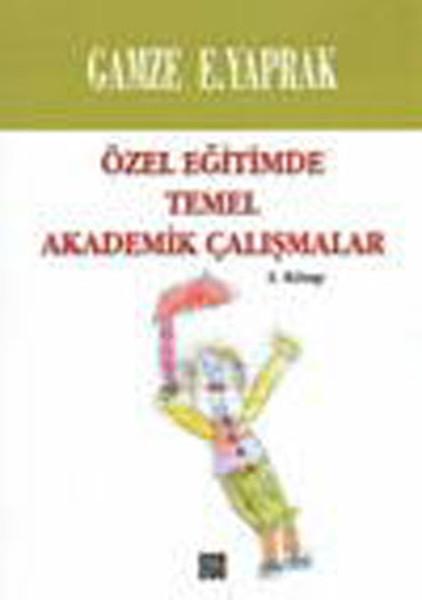 Özel Eğitimde Temel Akademik Çalışmalar (2. Kitap)