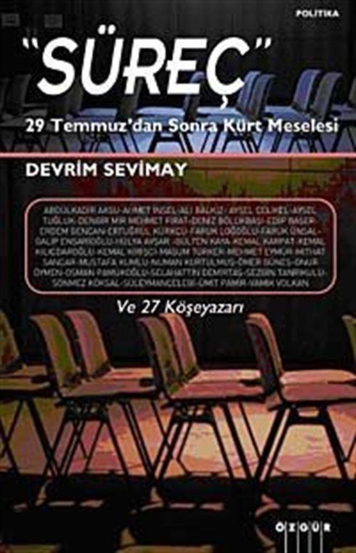 Süreç & 29 Temmuz Sonrası Kürt Meselesi ve 27 Köşeyazarı / Devrim Sevimay