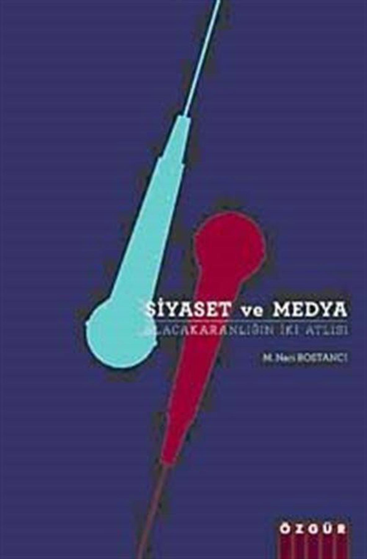 Siyaset ve Medya & Alacakaranlığın İki Atlısı / M. Naci Bostancı