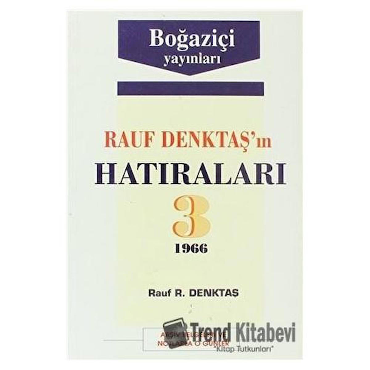 Rauf Denktaş’ın Hatıraları Cilt: 3 1966 Arşiv Belgeleri ve Notlarla O Günler