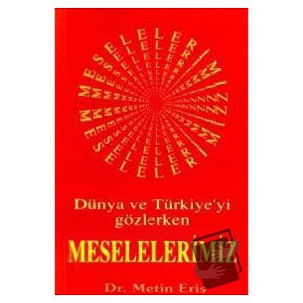 Dünya ve Türkiye’yi Gözlerken Meselelerimiz