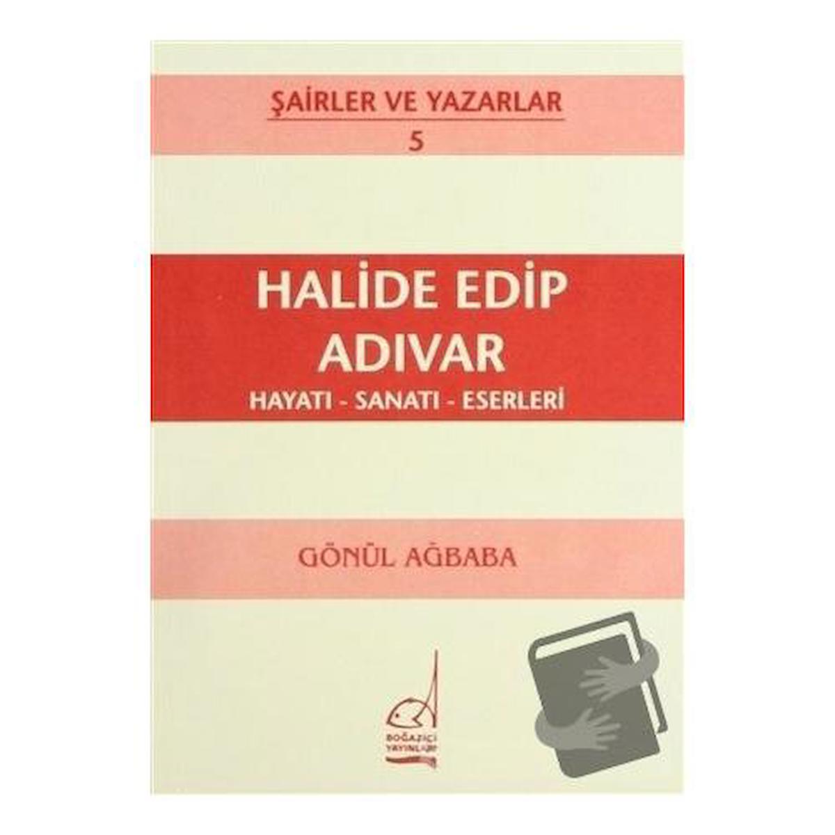 Halide Edip Adıvar Hayatı - Sanatı - Eserleri