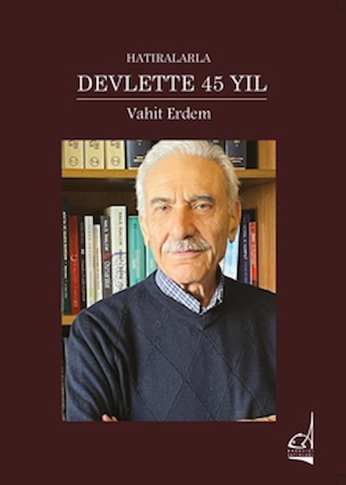 Hatıralarla Devlette 45 Yıl