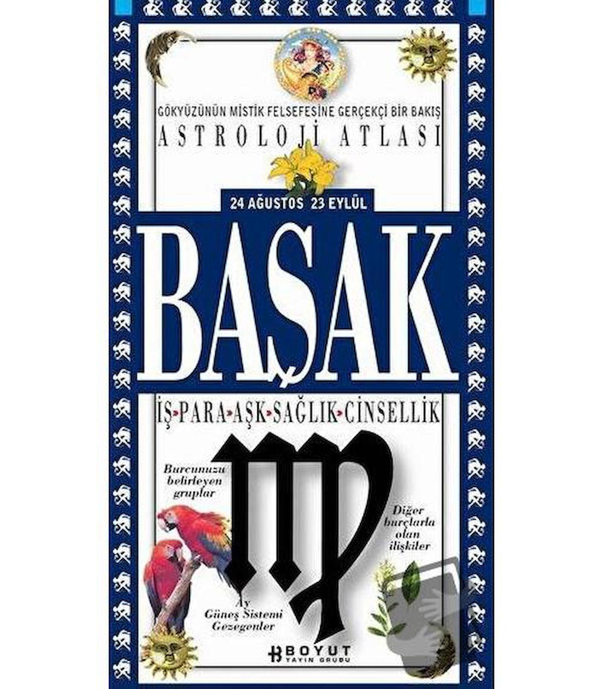 Astroloji Atlası Başak 24 Ağustos / 23 Eylül İş - Para - Aşk - Sağlık - Cinsellik