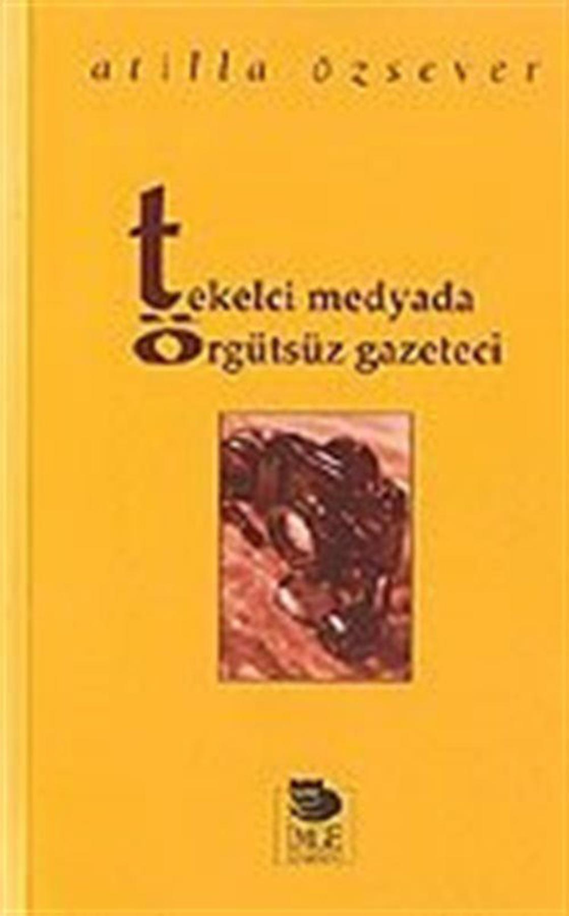 Tekelci Medyada Örgütsüz Gazeteci