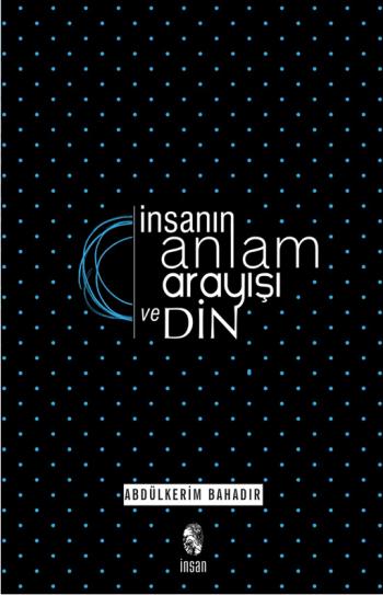 İnsanın Anlam Arayışı ve Din