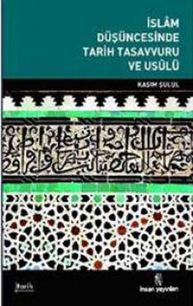 İslam Düşüncesinde Tarih Tasavvuru ve Usulü