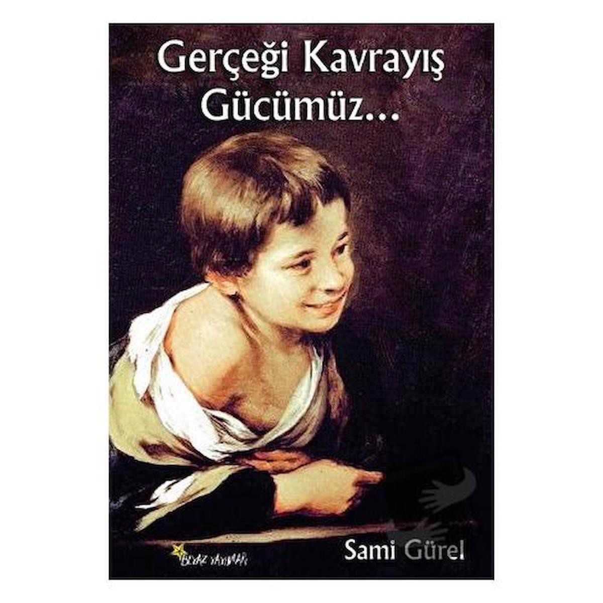 Gerçeği Kavrayış Gücümüz...