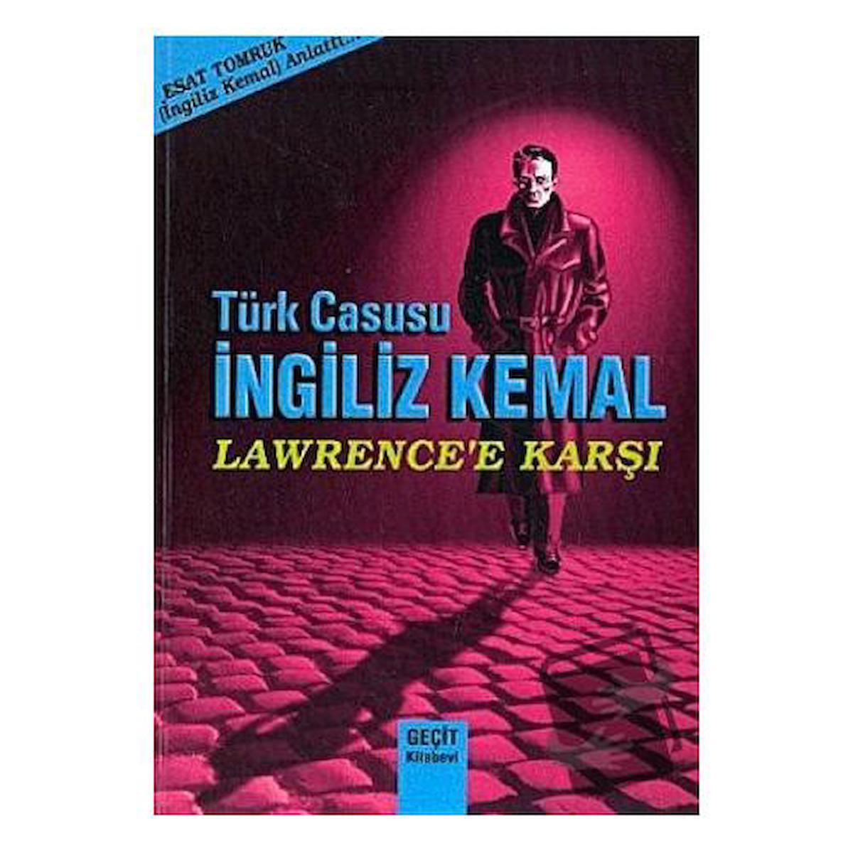 Türk Casusu İngiliz Kemal Lawrence'e Karşı