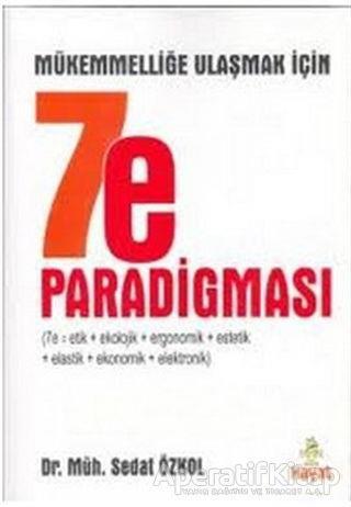 Mükemmelliğe Ulaşmak İçin 7e Paradigması - Sedat Özkol - Hayat Yayınları