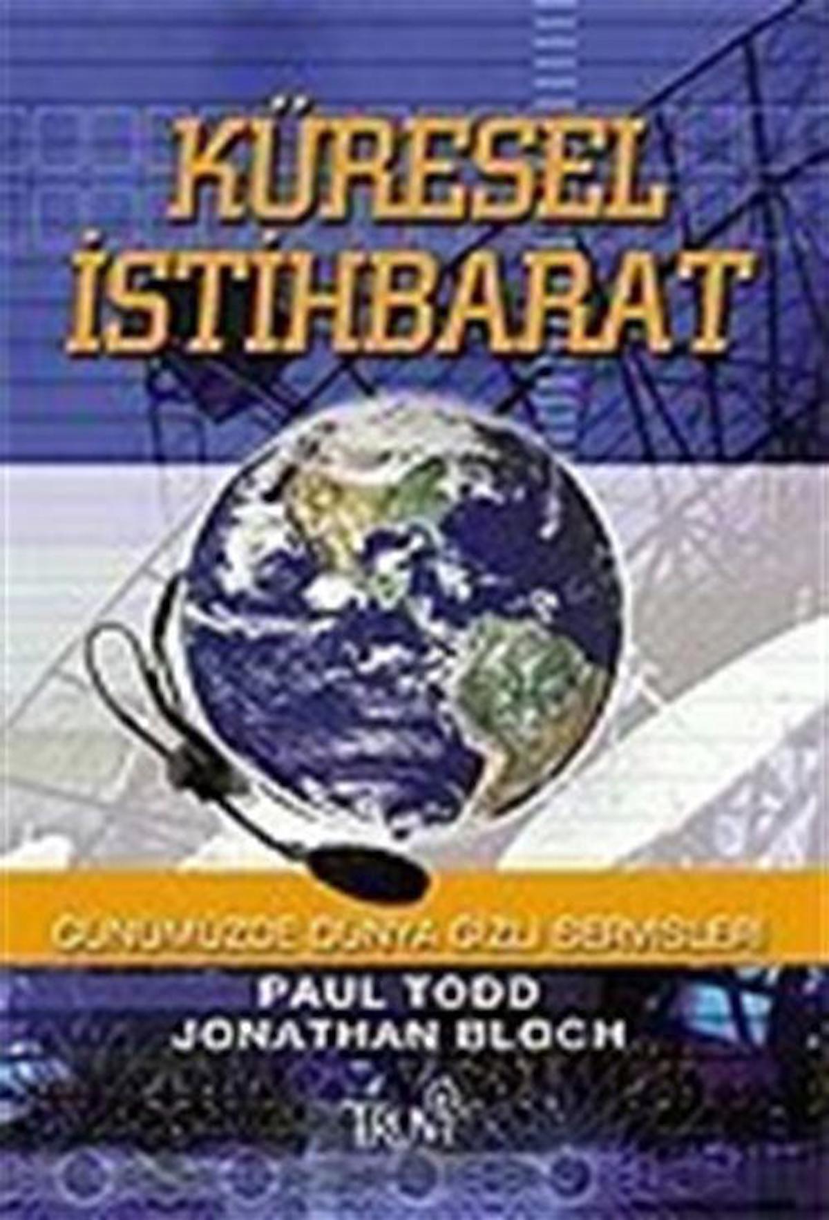 Küresel İstihbarat/Günümüzde Dünya Gizli Servisleri / Paul Todd