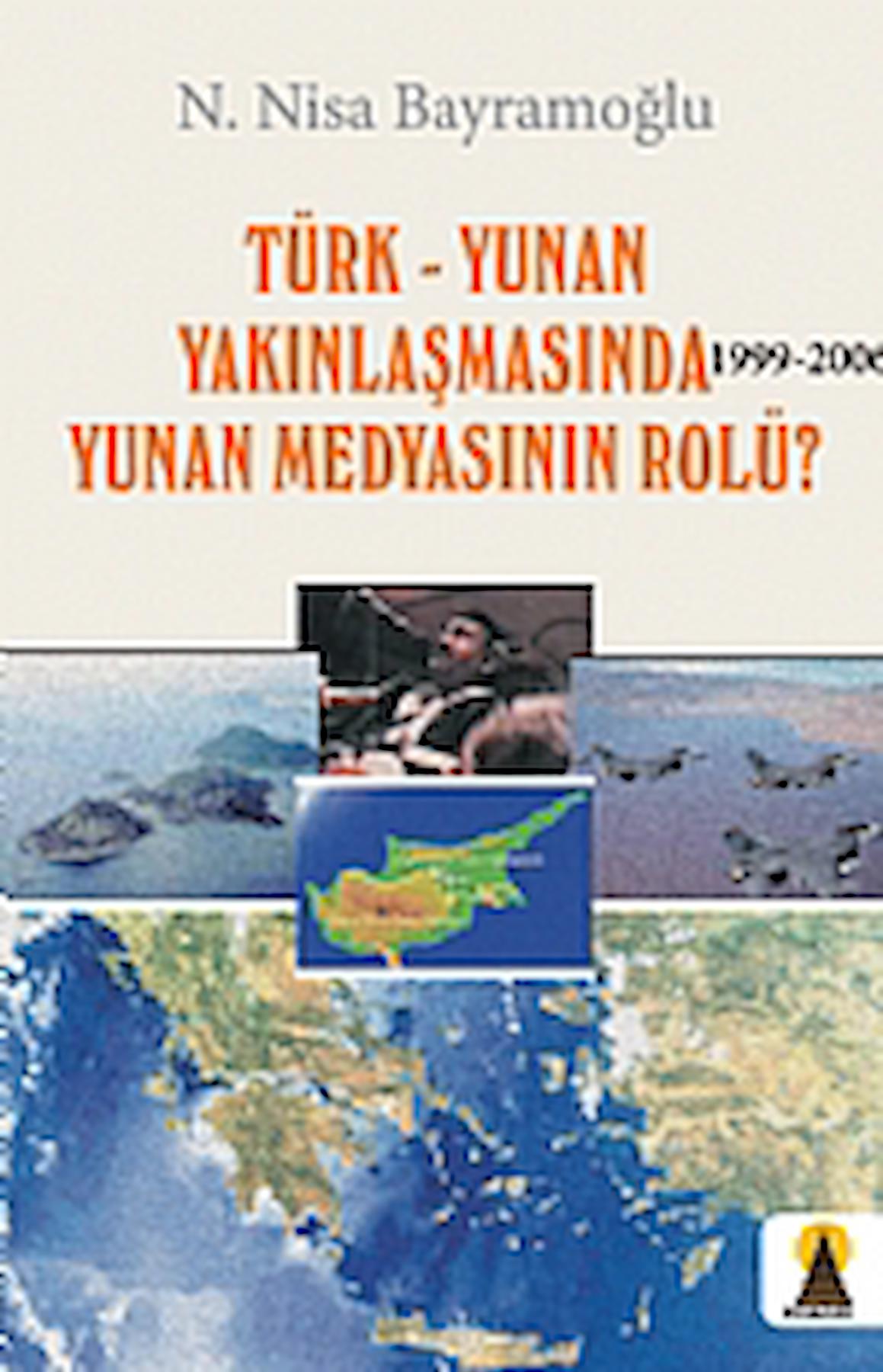 Türk-Yunan Yakınlaşmasında Yunan Medyasının Rolü? 1999-2006