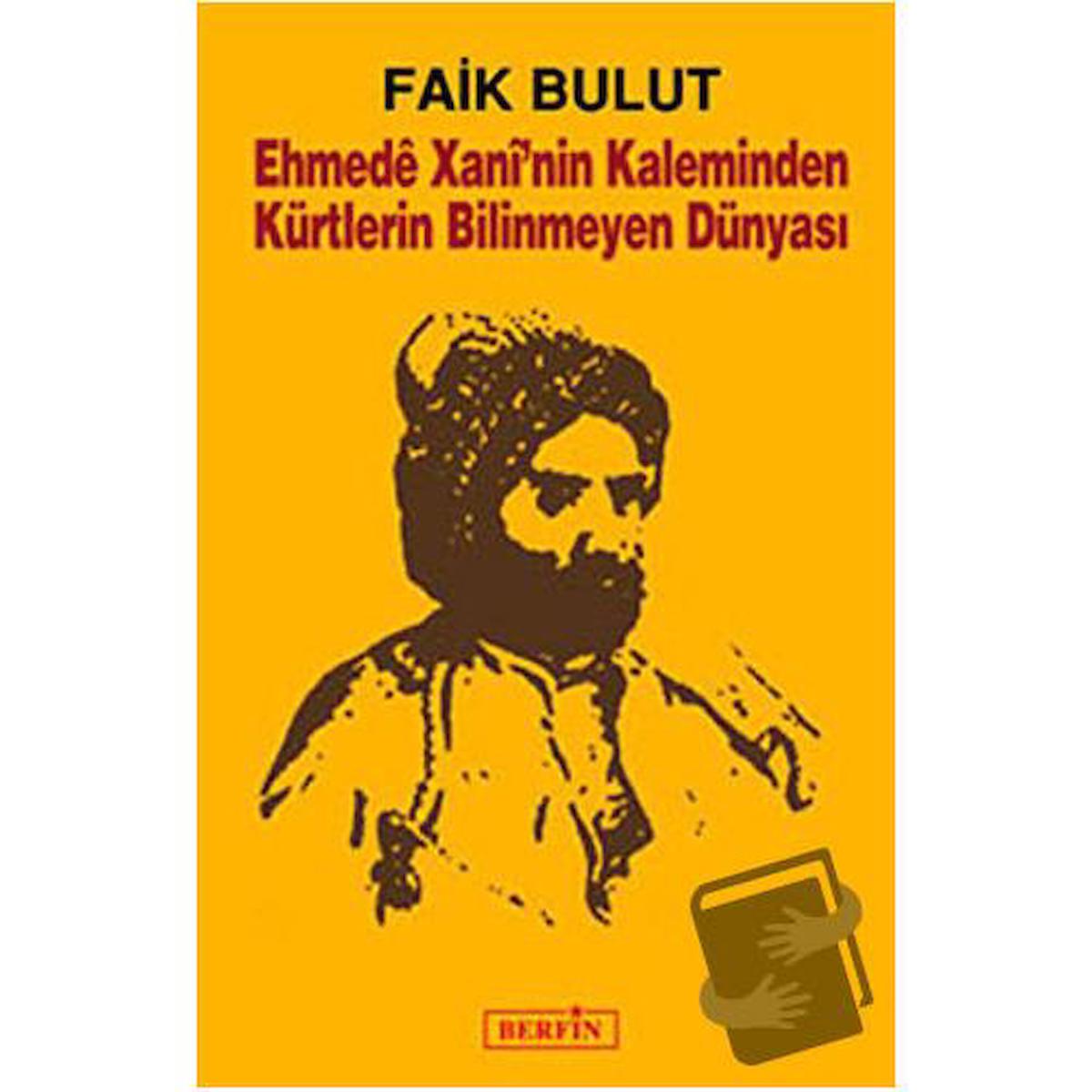 Ehmede Xani’nin Kaleminden Kürtlerin Bilinmeyen Dünyası / Berfin Yayınları / Faik