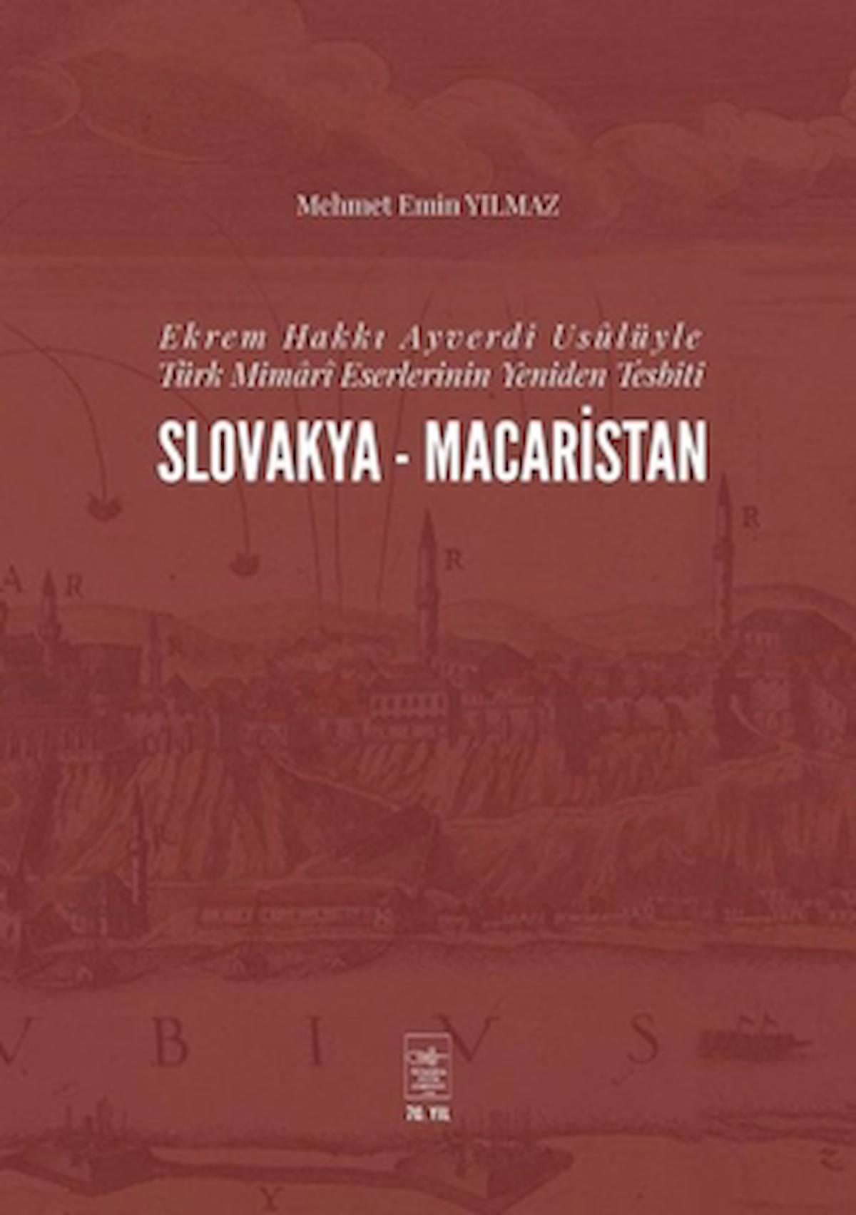 Ekrem Hakkı Ayverdi Usülüyle Türk Mimari Eserlerinin Yeniden Tesbiti Slovakya-Macaristan