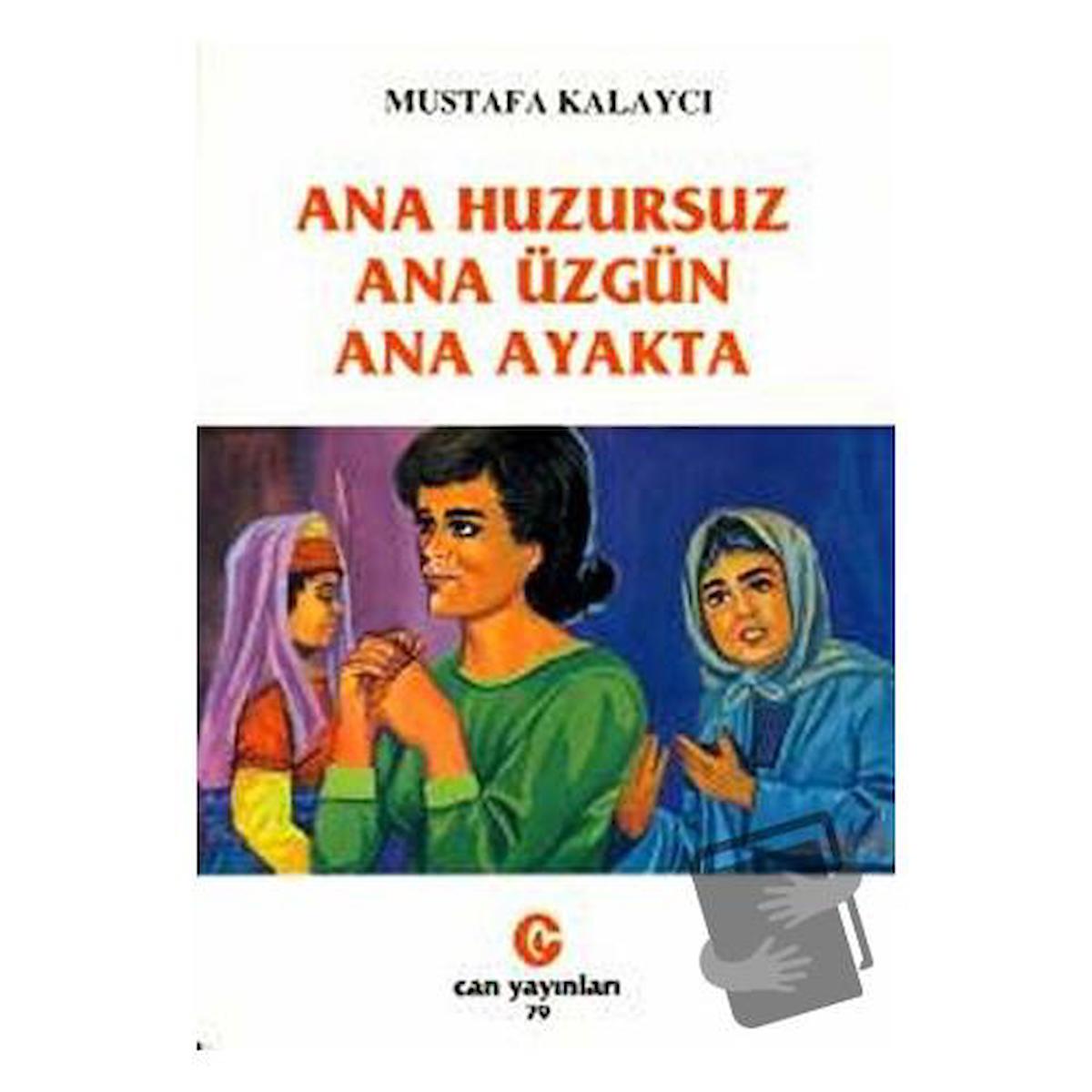 Ana Huzursuz Ana Üzgün Ana Ayakta