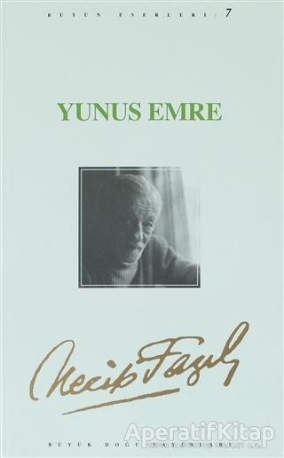 Yunus Emre : 7 - Necip Fazıl Bütün Eserleri