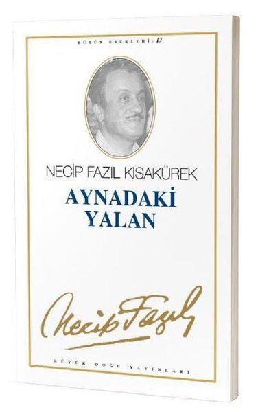 Aynadaki Yalan : 16 - Necip Fazıl Bütün Eserleri