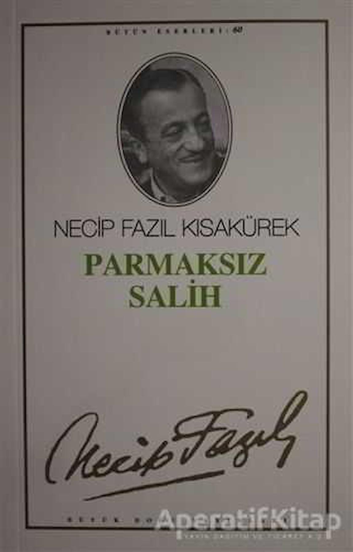 Parmaksız Salih : 51 - Necip Fazıl Bütün Eserleri