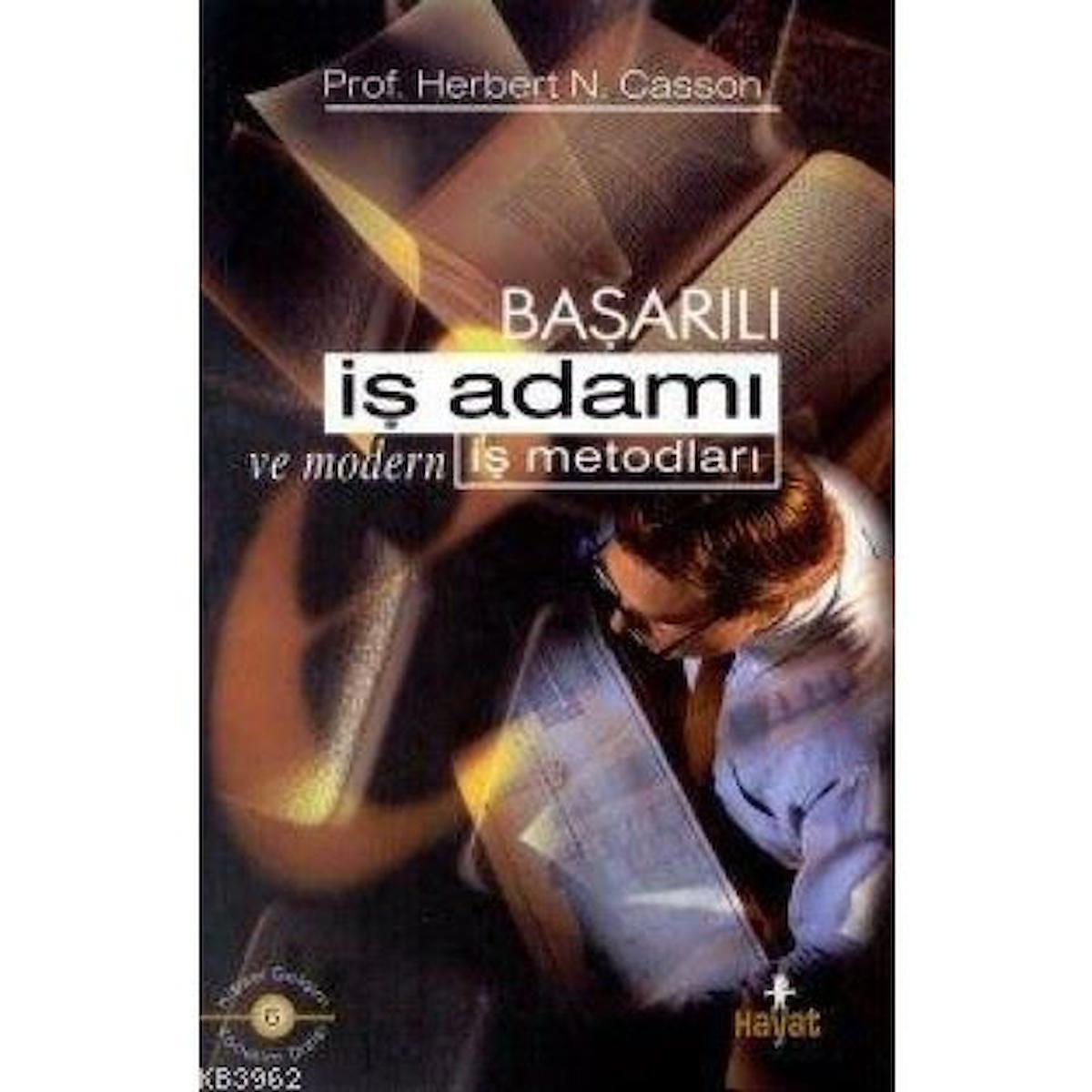 Başaralı Iş Adamı ve Modern Iş Metodları Herbert N. Casson