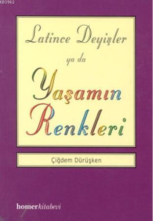 Latince Deyişler ya da Yaşamın Renkleri