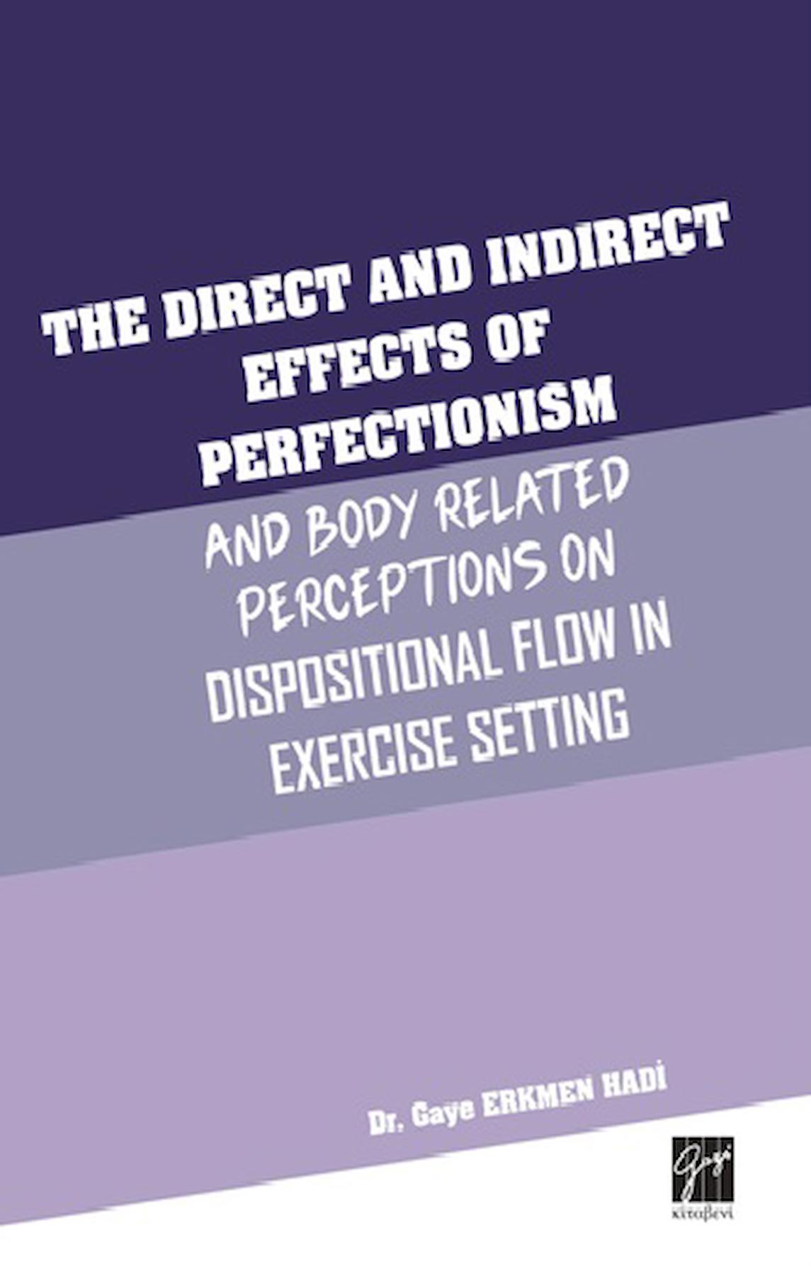 The Direct and Indirect Effects Of Perfectionism And Body Related Perceptions On Dispositional Flow in Exercise Setting