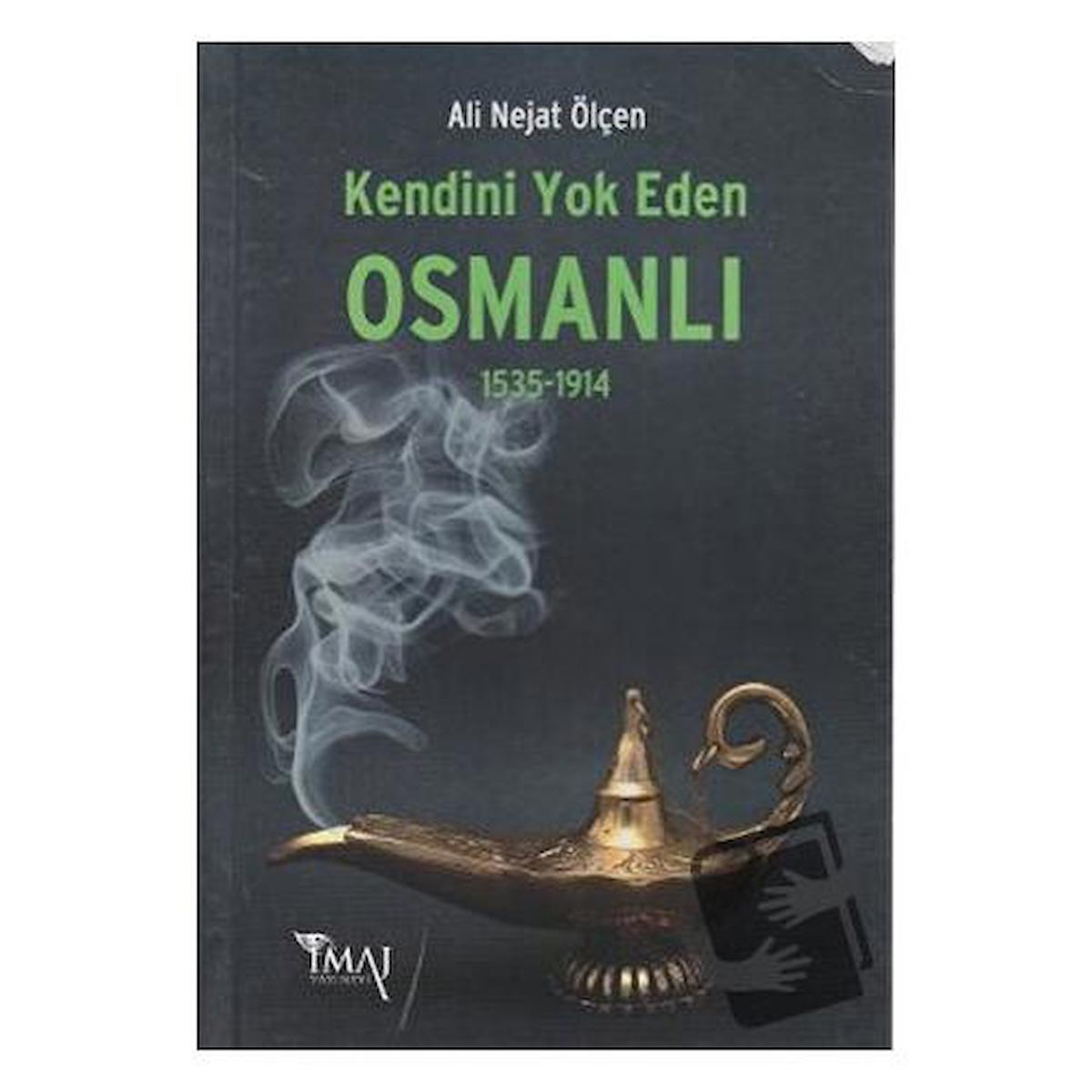 Kendini Yok Eden Osmanlı 1535 - 1914