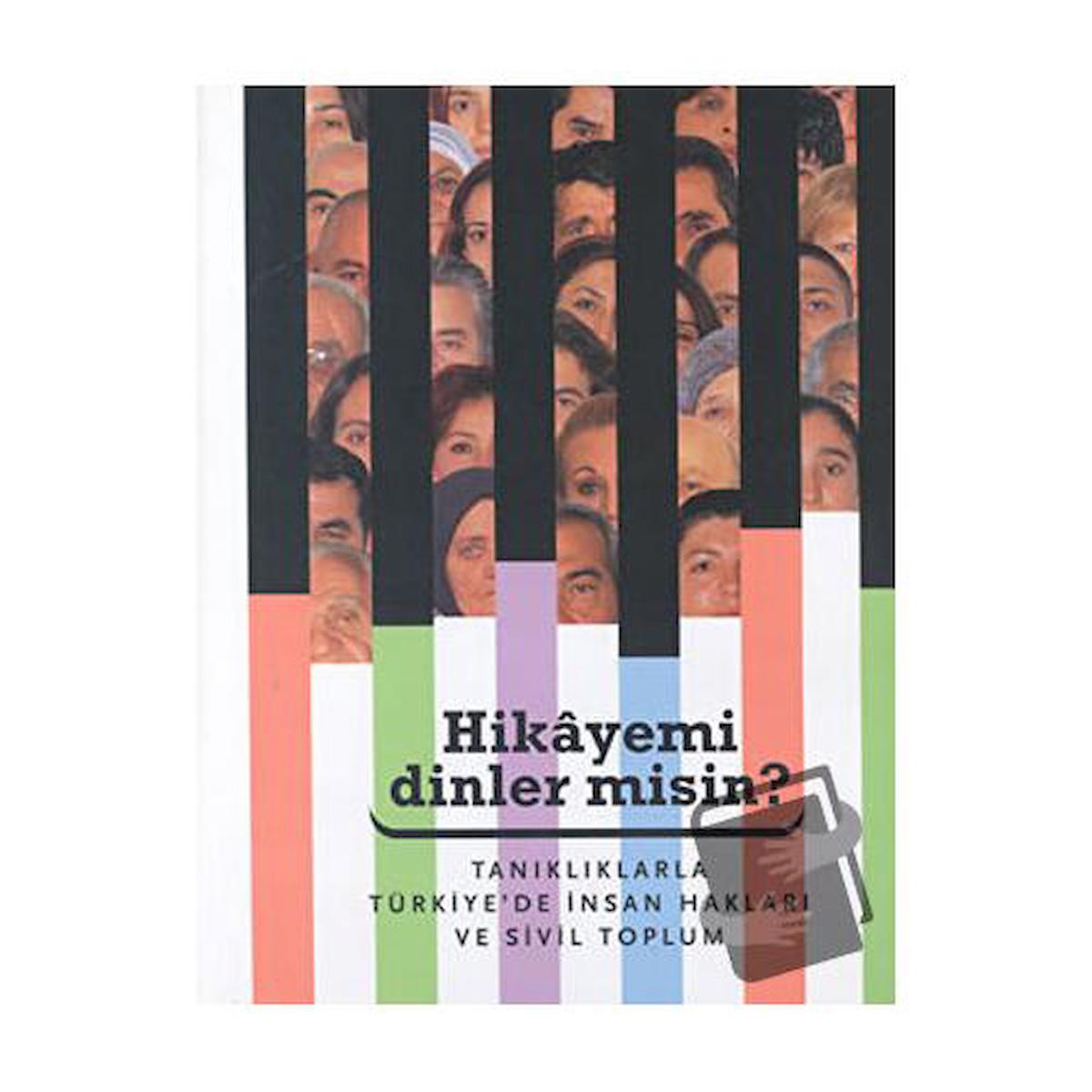 Hikayemi Dinler misin? Tanıklarla Türkiye’de İnsan Hakları ve Sivil Toplum