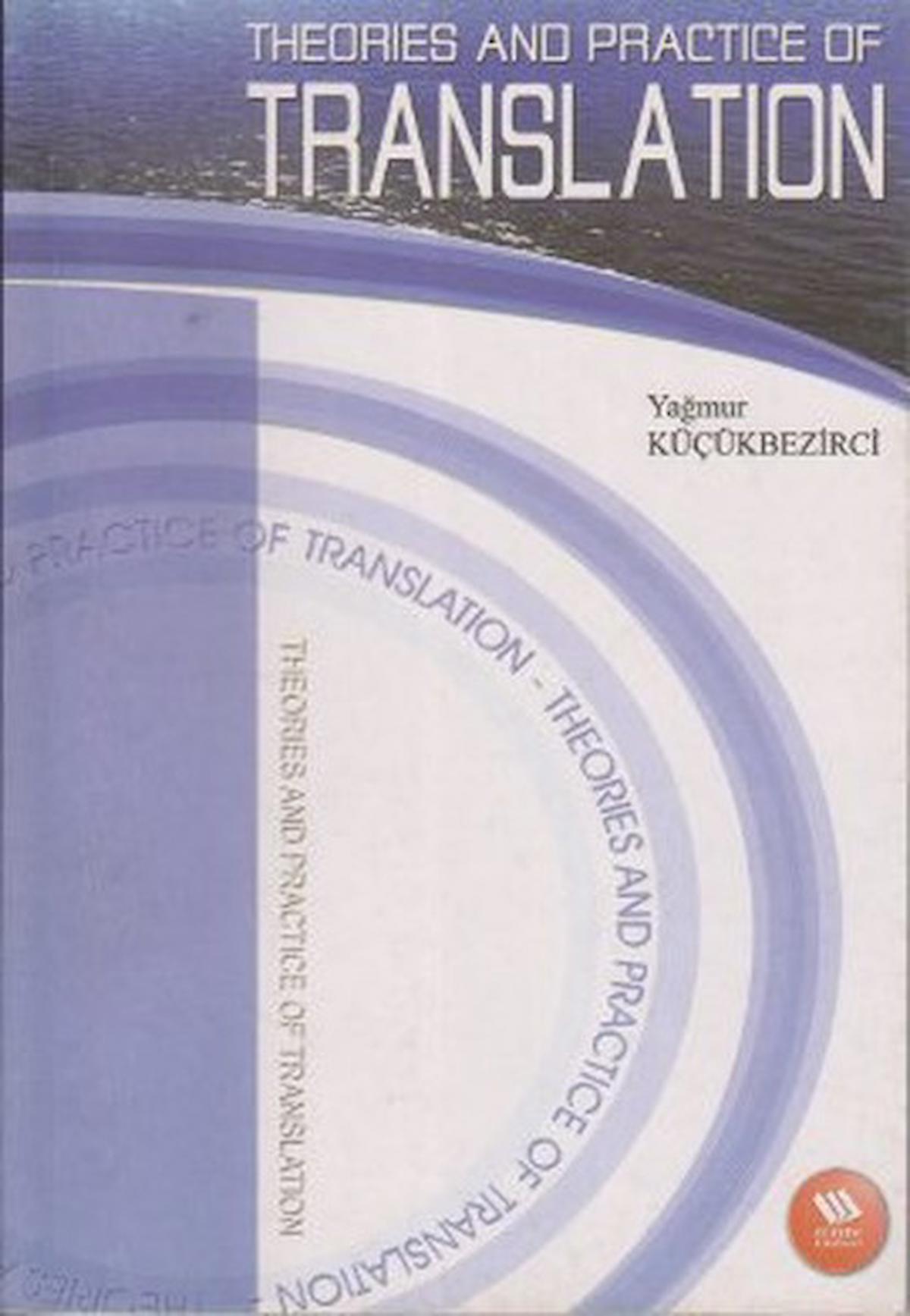 Theories and Practice of Translation (Genişletilmiş 2. Baskı)