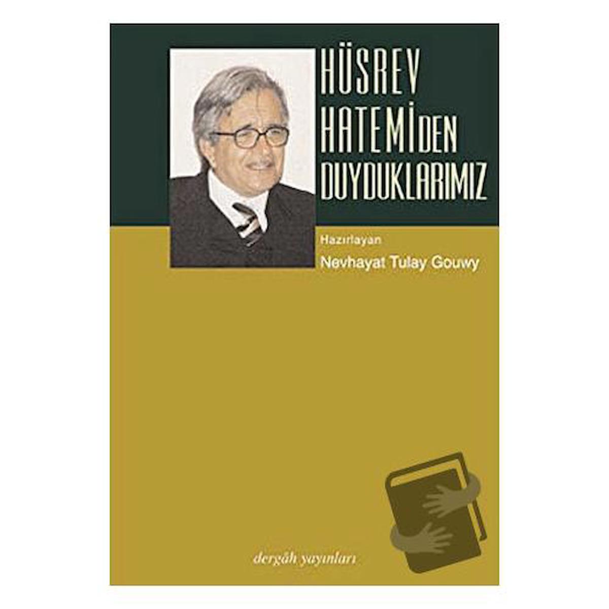 Hüsrev Hatemi’den Duyduklarımız / Dergah Yayınları / Nevhayat Tulay Gouwy