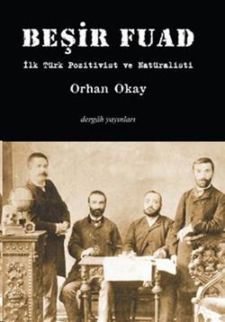 Beşir Fuad İlk Türk Pozitivist ve Natüralisti