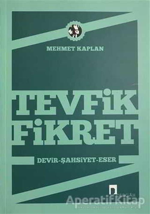 Tevfik Fikret  Devir, Şahsiyet, Eser - Mehmet Kaplan - Dergah Yayınları