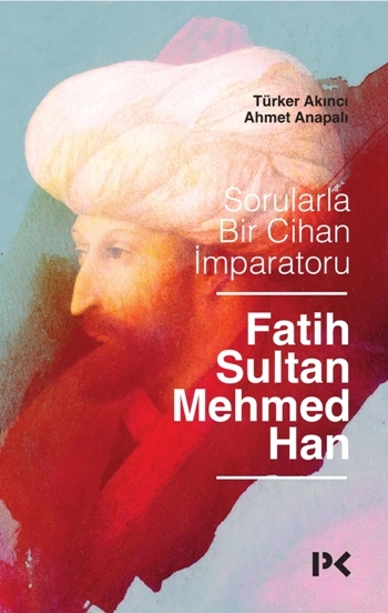 Sorularla Bir Cihan İmparatoru Fatih Sultan Mehmed Han