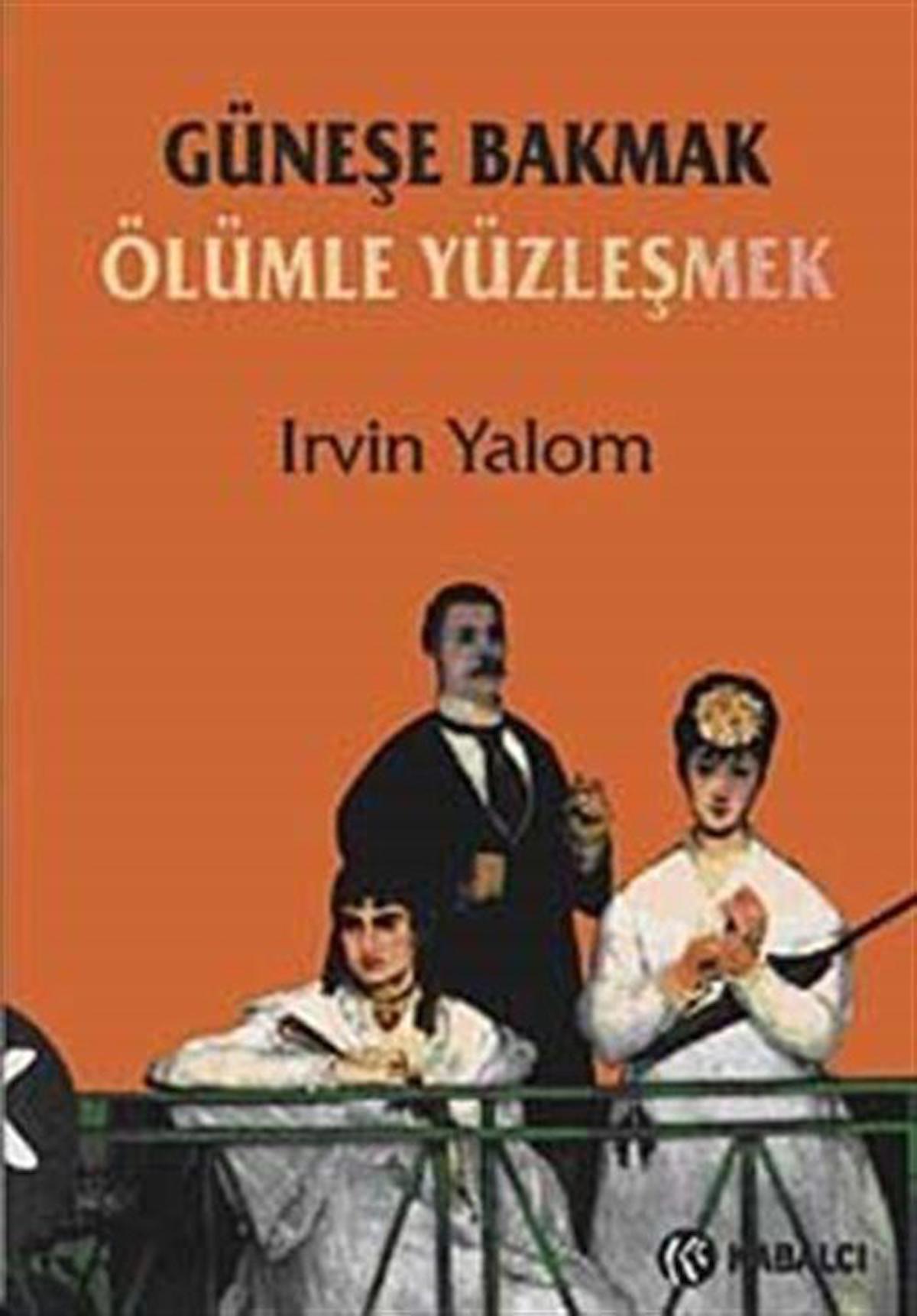 Güneşe Bakmak Ölümle Yüzleşmek / Irvin D. Yalom