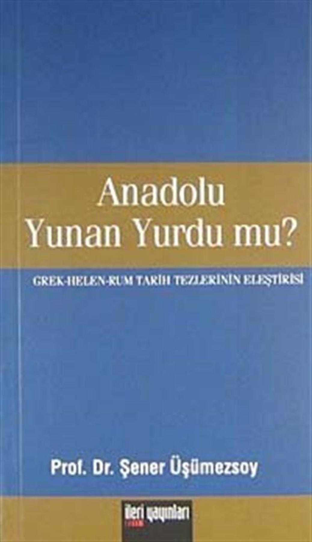 Anadolu Yunan Yurdu mu?