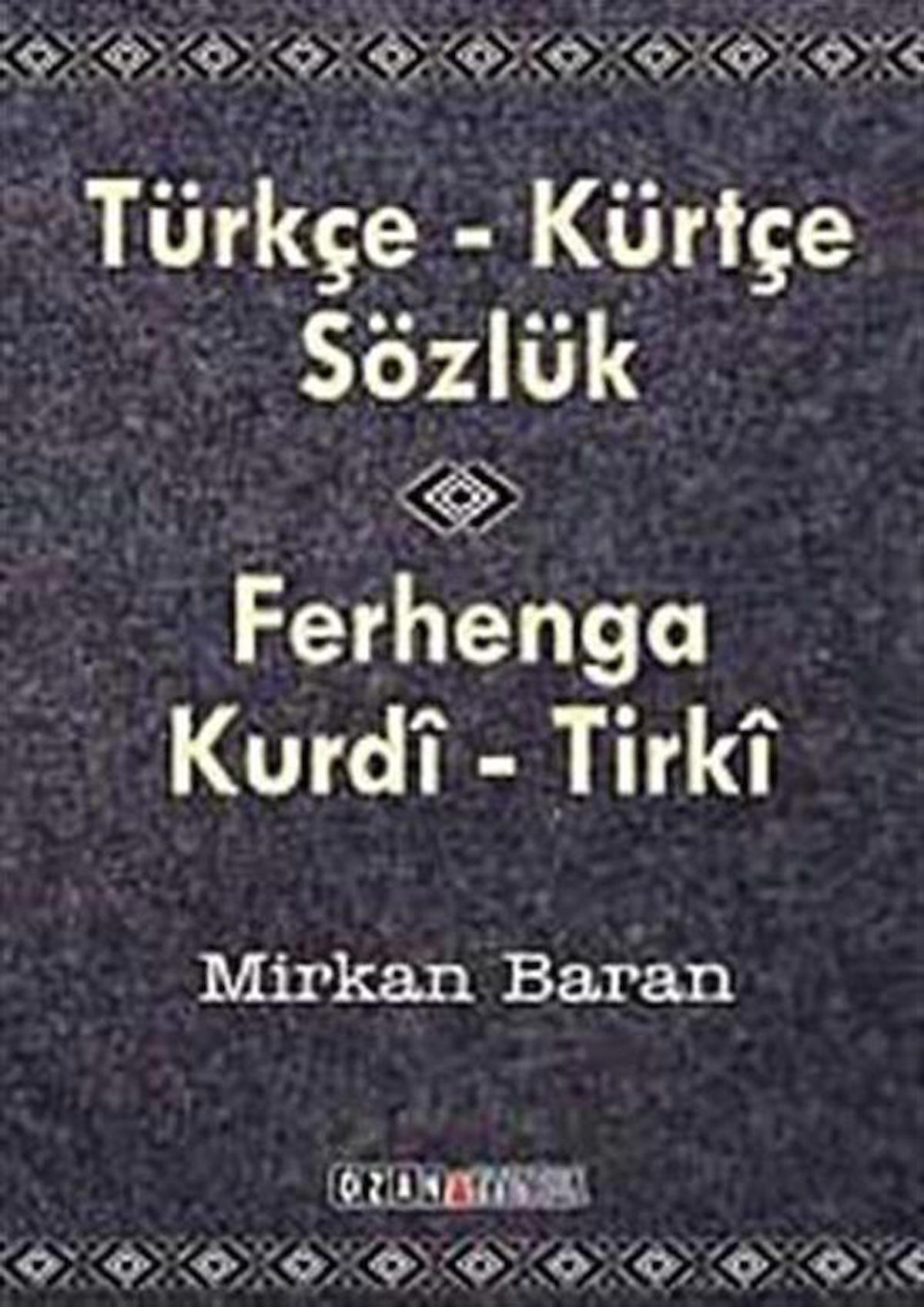 Türkçe - Kürtçe Sözlük / Ferhenga  Kurdi - Tirki