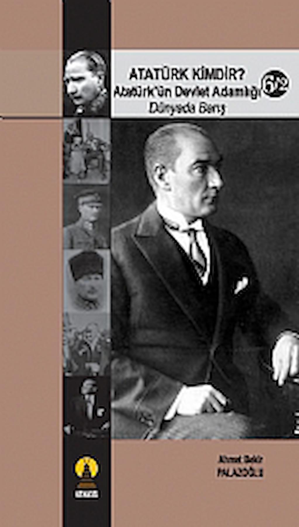 Atatürk Kimdir? Atatürk’ün Devlet Adamlığı - Dünyada Barış 6/2