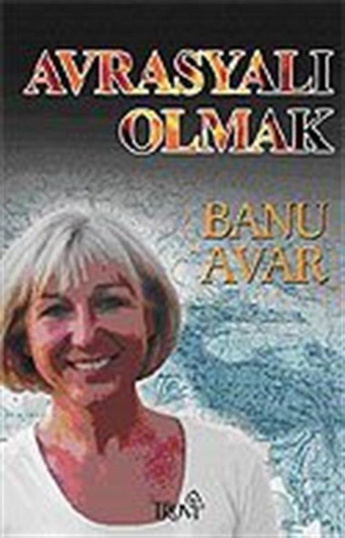 Avrasyalı Olmak / Banu Avar