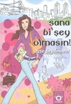 Sana Bi’Şey Olmasın!