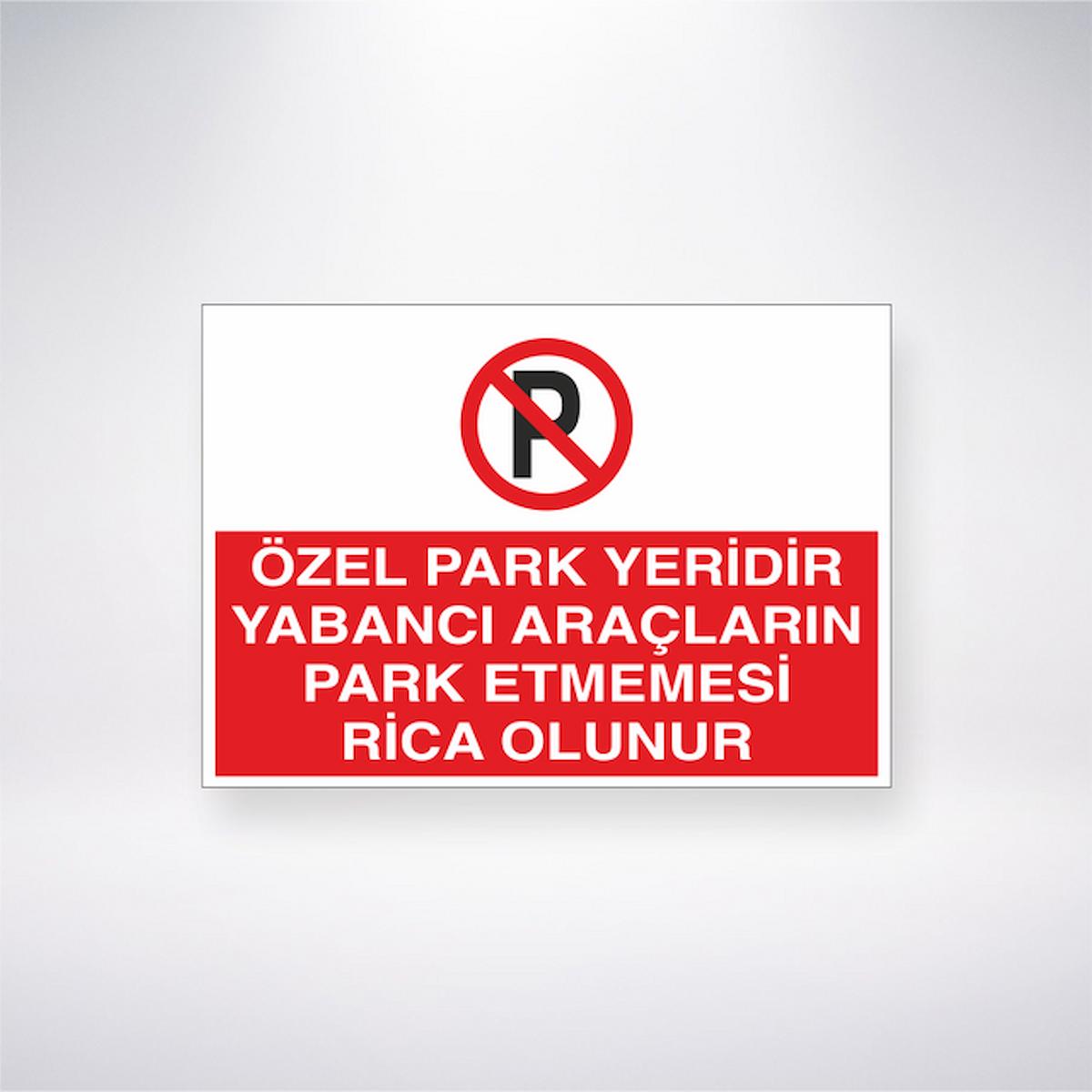 Özel Park Yeridir Yabancı Araçların Park Etmemesi Rica Olunur 21x35 Arkası Yapışkanlı Levha