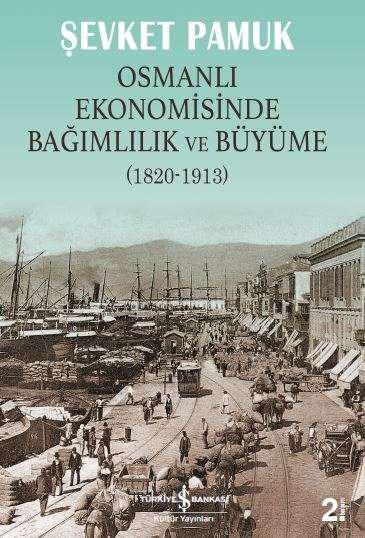 Osmanlı Ekonomisinde Bağımlılık ve Büyüme (1820-1913)