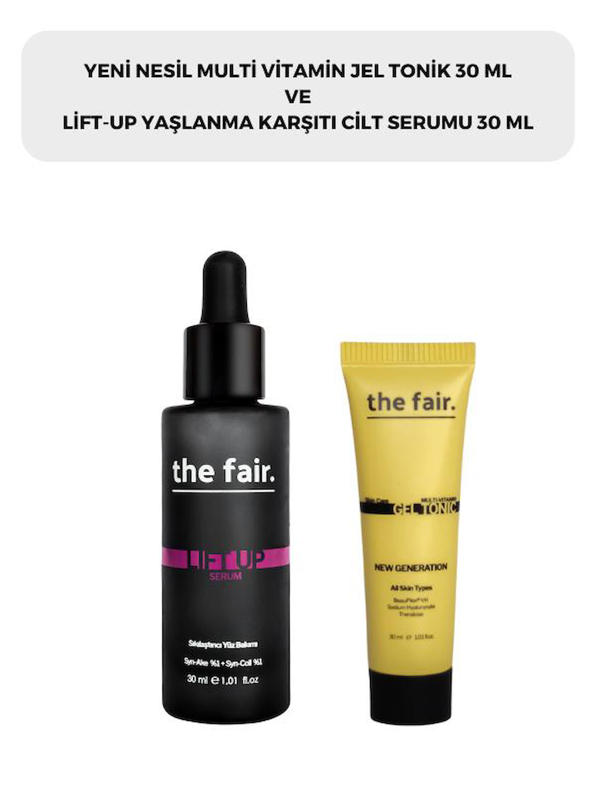 the fair. Multi Vitamin Jel Tonik 30 ml ve Sıkılaştırıcı ve Yaşlanma Karşıtı Cilt Serumu 30 ml