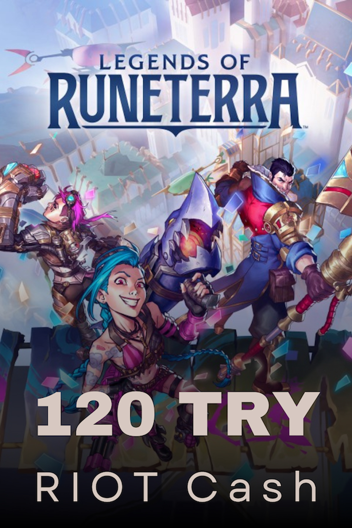 Legends of Runeterra 120 TRY RIOT Cash