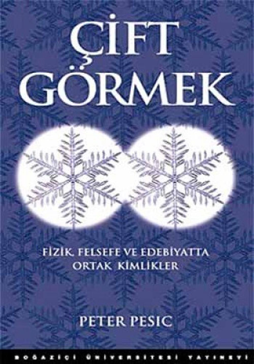 ÇİFT GÖRMEK: Fizik , Felsefe ve Edebiyatta Ortak Kimlikler