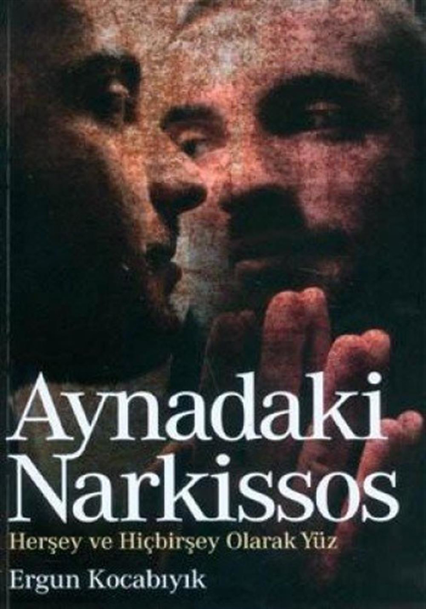 AYNADAKİ NARKİSSOS: Her Şey ve Hiçbir Şey Olarak Yüz