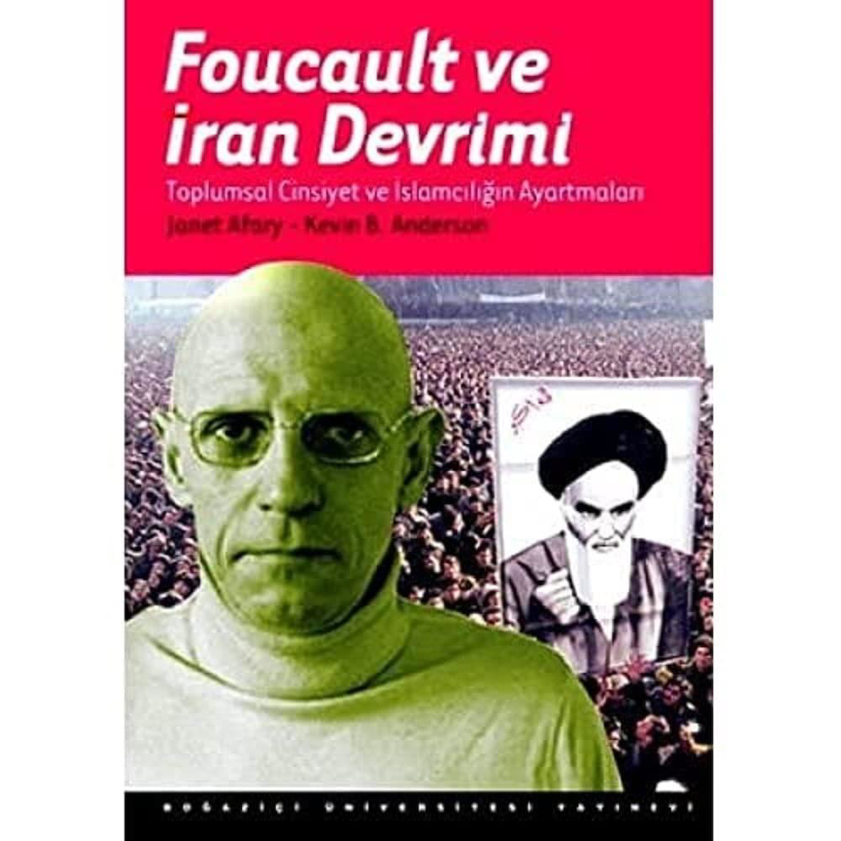 FOUCAULT VE İRAN DEVRİMİ: Toplumsal Cinsiyet ve İslamcılığın Ayartmaları